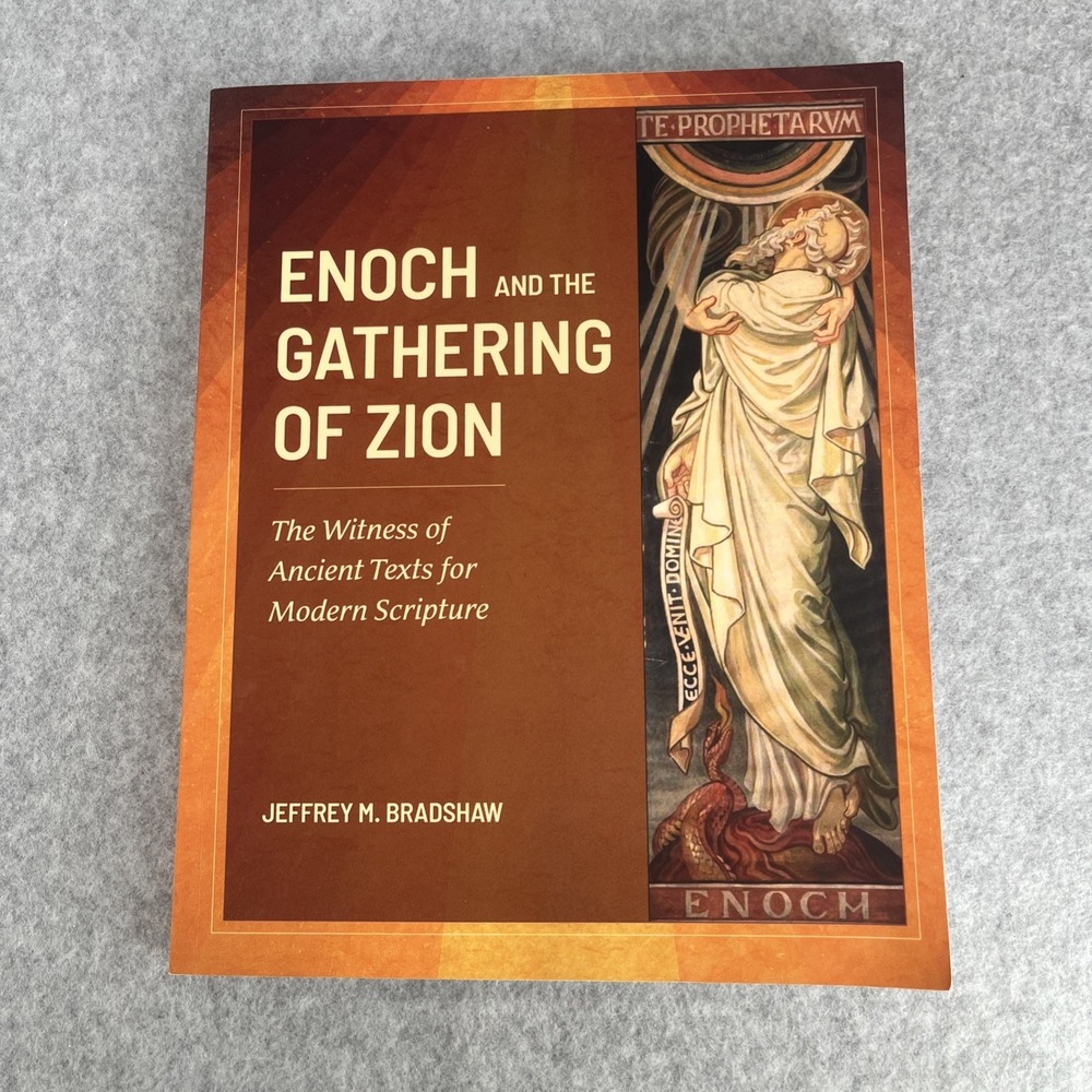 Enoch and the Gathering of‎ Zion The Witness of Ancient Texts Modern Scripture